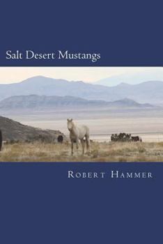Paperback Salt Desert Mustangs: Discovering wild horses and historic trails in Tooele County, Utah Book