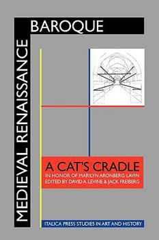 Hardcover Medieval Renaissance Baroque: A Cat's Cradle in Honor of Marilyn Aronberg Lavin Book