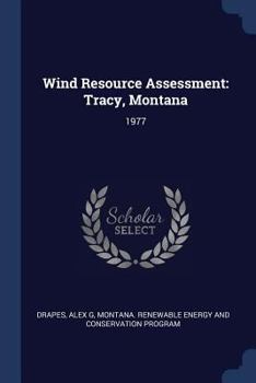 Paperback Wind Resource Assessment: Tracy, Montana: 1977 Book