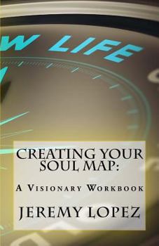 Paperback Creating Your Soul Map: A Visionary Workbook Book