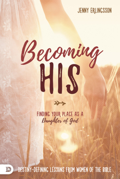 Paperback Becoming His: Finding Your Place as a Daughter of God Book