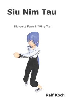 Paperback Siu Nim Tau: Die erste Form in Wing Tsun [German] Book