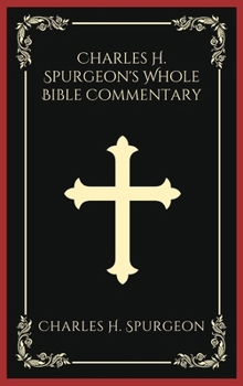 Hardcover Charles H. Spurgeon's Whole Bible Commentary Book