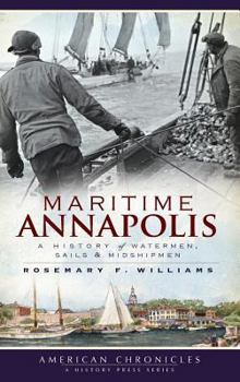 Maritime Annapolis: A History of Watermen, Sails and Midshipmen