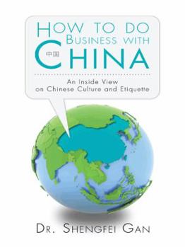 Paperback How To Do Business With China: An Inside View On Chinese Culture And Etiquette Book