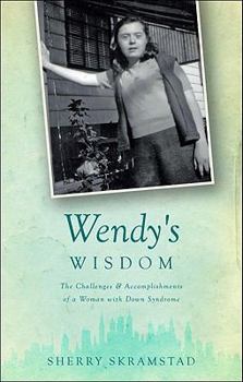 Paperback Wendy's Wisdom: The Challenges & Accomplishments of a Woman with Down Syndrome Book