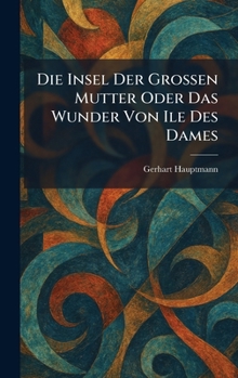 Hardcover Die insel der grossen mutter oder das wunder von ile des dames [German] Book