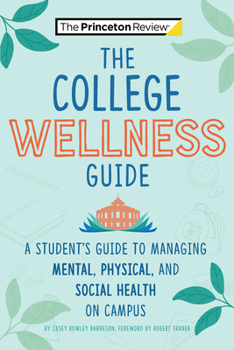 Paperback The College Wellness Guide: A Student's Guide to Managing Mental, Physical, and Social Health on Campus Book