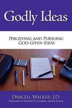 Godly Ideas: Perceiving and Pursuing God-Given Ideas
