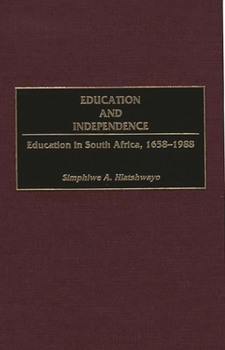 Hardcover Education and Independence: Education in South Africa, 1658-1988 Book