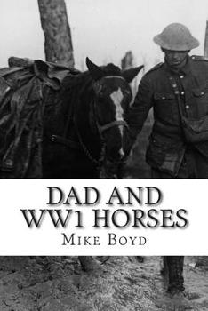 Paperback Dad and WW1 Horses: To all the horses that served during WW1 Book
