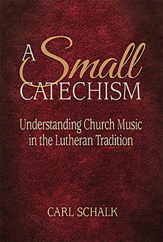 Paperback A Small Catechsim: Understanding Church Music in the Lutheran Tradition Book