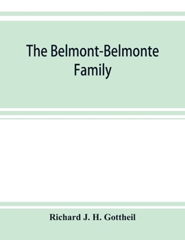 Paperback The Belmont-Belmonte family, a record of four hundred years, put together from the original documents in the archives and liibraries of Spain, Portuga Book