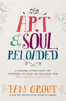 Paperback Art & Soul, Reloaded: A Yearlong Apprenticeship for Summoning the Muses and Reclaiming Your Bold, Audacious, Creative Side Book