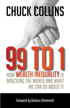 Paperback 99 to 1: How Wealth Inequality Is Wrecking the World and What We Can Do about It Book