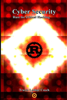Paperback Cyber Security: Rust for Ethical Hacking Book
