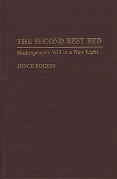 Hardcover The Second Best Bed: Shakespeare's Will in a New Light Book