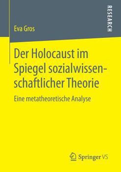 Paperback Der Holocaust Im Spiegel Sozialwissenschaftlicher Theorie: Eine Metatheoretische Analyse [German] Book