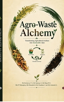Hardcover Agro-waste Alchemy: Transforming Agricultural Residues into Sustainable Value Book