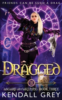 Dragged - Book #3 of the Asgard Awakening