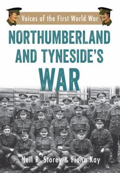 Paperback Northumberland and Tyneside's War: Voice of the First World War Book