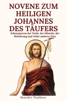 NOVENE ZUM HEILIGEN JOHANNES DES TÄUFERS (German Edition)