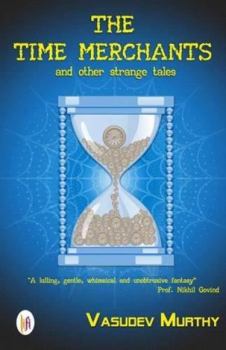Paperback The Time Merchants and Other Strange Tales [Paperback] [May 30, 2013] Vasudev Murthy Book