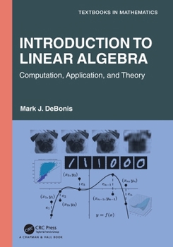 Paperback Introduction To Linear Algebra: Computation, Application, and Theory Book