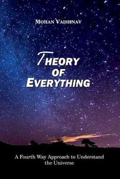 Paperback Theory of Everything: A Fourth Way Approach to Understand the Universe Book