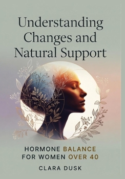 Paperback Understanding Changes and Natural Support: Hormone Balance for Women Over 40 Book