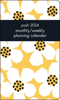 Calendar Posh 12-Month 2024 Monthly/Weekly Planner Calendar: Daisy Daydream Book