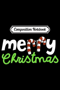 Paperback Composition Notebook: Merry Christmas Candy Canes Happy Holiday Greetings Journal/Notebook Blank Lined Ruled 6x9 100 Pages Book