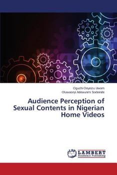 Paperback Audience Perception of Sexual Contents in Nigerian Home Videos Book