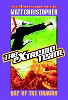 Day of the Dragon - Book #2 of the Extreme Team