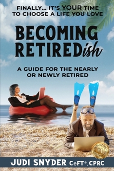 Paperback BECOMING RETIREDish: A Guide for the Nearly and Newly Retired Book