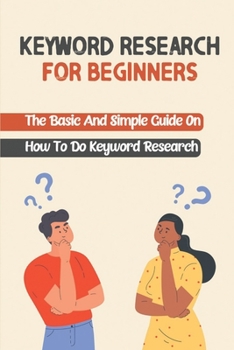 Paperback Keyword Research For Beginners: The Basic And Simple Guide On How To Do Keyword Research: Tips For Keyword Research Book