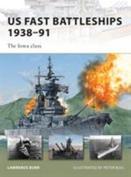 US Fast Battleships 1938-91: The Iowa Class - Book #172 of the Osprey New Vanguard