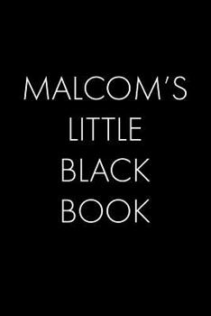 Paperback Malcom's Little Black Book: The Perfect Dating Companion for a Handsome Man Named Malcom. A secret place for names, phone numbers, and addresses. Book