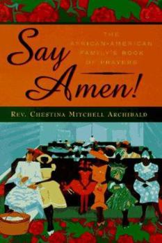 Hardcover Say Amen!: The African American Family's Book of Prayers Book