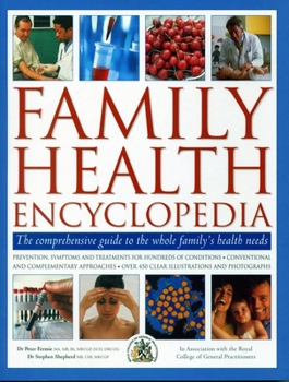 Paperback Family Health Encyclopedia: The Comprehensive Guide to the Whole Family's Health Needs; In Association with the Royal College of General Practitio Book