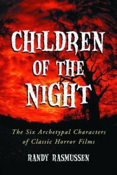 Paperback Children of the Night: The Six Archetypal Characters of Classic Horror Films Book