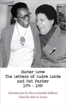 Paperback Sister Love: The Letters of Audre Lorde and Pat Parker 1974-1989 Book