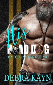 His Road Dog (Patches: Tarkio MC) - Book #1 of the Patches: Tarkio MC