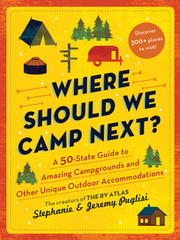 Paperback Where Should We Camp Next?: A 50-State Guide to Amazing Campgrounds and Other Unique Outdoor Accommodations Book