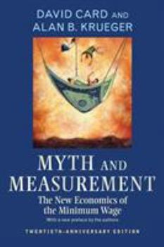 Paperback Myth and Measurement: The New Economics of the Minimum Wage - Twentieth-Anniversary Edition Book