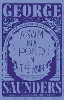 Paperback A Swim in a Pond in the Rain: In Which Four Russians Give a Master Class on Writing, Reading, and Life Book