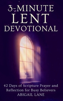 Paperback 3-Minute Lent Devotional: 42 Days of Scripture Prayer and Reflection for Busy Believers Book