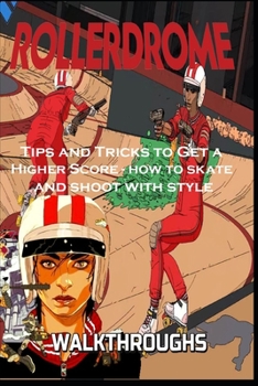 Paperback ROLLERDROME Guide: Tips and Tricks to Get a Higher Score - How to skate and shoot with style Book