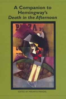 A Companion to Hemingway's Death in the Afternoon - Book  of the Studies in American Literature and Culture