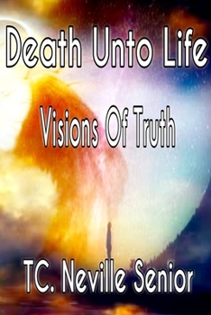 Paperback Death Unto Life: Visions Of Truth Book
